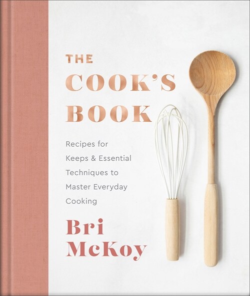 The Cook's Book: Recipes for Keeps & Essential Techniques to Master Everyday Cooking (Hardcover)