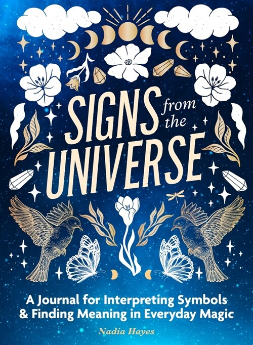 Signs from the Universe: A Journal for Interpreting Symbols and Finding Meaning in Everyday Magic (Paperback)