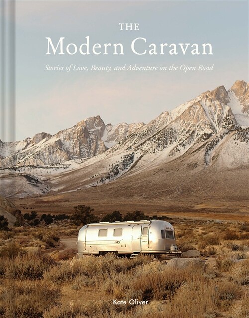 The Modern Caravan: Stories of Love, Beauty, and Adventure on the Open Road (Hardcover)