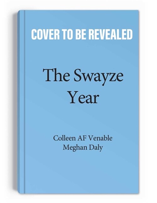 The Swayze Year: You're Not Old, You're Just Getting Started (Paperback)