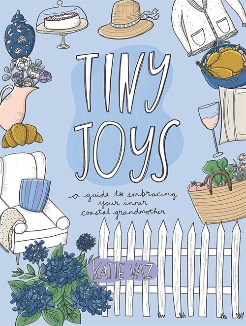 Tiny Joys: A Guide to Embracing Your Inner Coastal Grandmother (Paperback)