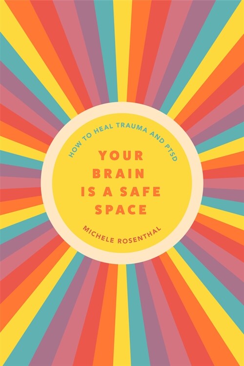 Your Brain Is a Safe Space: How to Heal Trauma and Ptsd (Paperback)