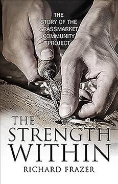 The Strength Within : The Story of the Grassmarket Community Project (Paperback)