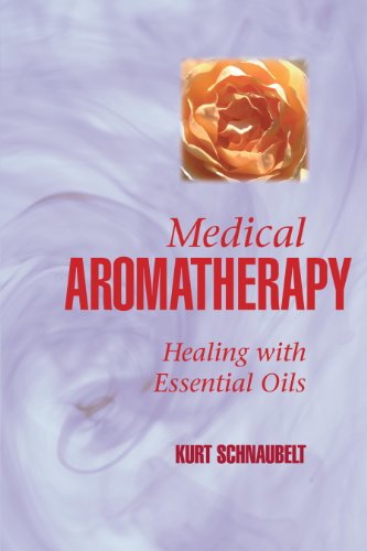 Medical Aromatherapy: Healing with Essential Oils