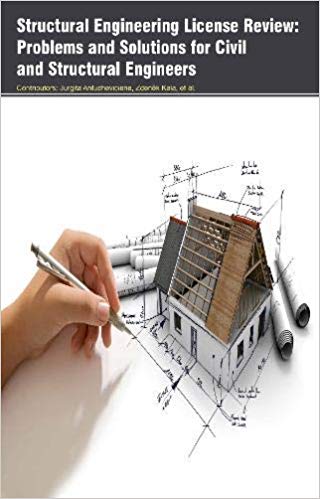 Structural Engineering License Review: Problems and Solutions for Civil and Structural Engineers