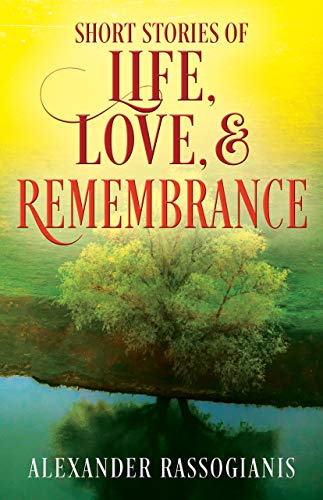 Short Stories of Life, Love, and Remembrance