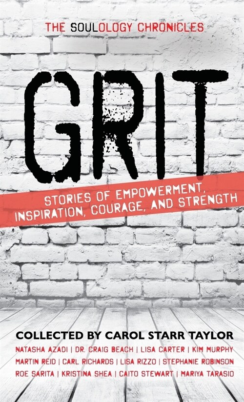 [POD] The Soulology Chronicles: Grit - Stories of Empowerment, Inspiration, Courage and Strength (Hardcover)