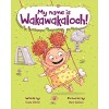 My Name Is Wakawakaloch!