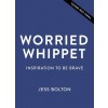 Worried Whippet: Inspiration to Be Brave (Hardcover)