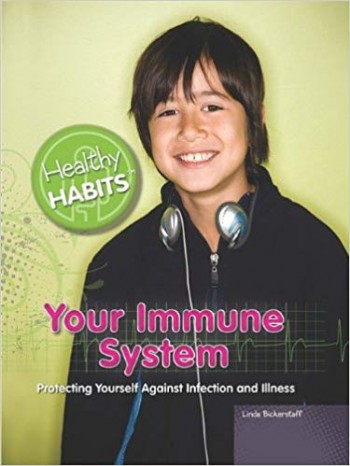 Your Immune System: Protecting Yourself Against Infection and Illness