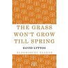 The Grass Won't Grow Till Spring (Paperback)