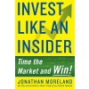 Invest Like an Insider: Time the Market and Win! (Paperback)