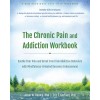 The Chronic Pain and Addiction Workbook: Soothe Your Pain and Break Free from Addictive Behaviors with Mindfulness-Oriented Recovery Enhancement (Paperback)