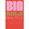 Big Bold Beautiful: The Soul-Seeker's Guide to Creating an Empowered Purpose-Driven Life (Paperback)