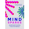 Mindsparks: How Neuroscience Explains the Brain-Body Connection to Boost Our Wellbeing (Paperback)